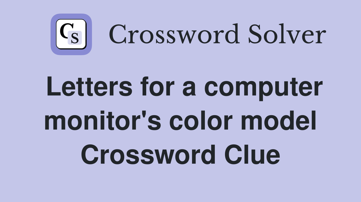 Letters for a computer monitor's color model Crossword Clue Answers